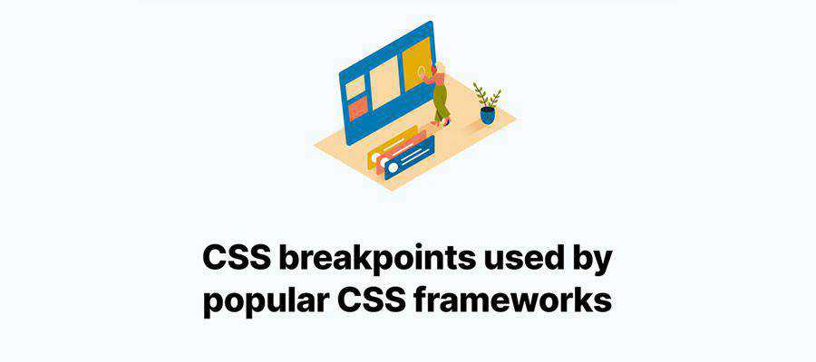 Example from CSS breakpoints used by popular CSS frameworks