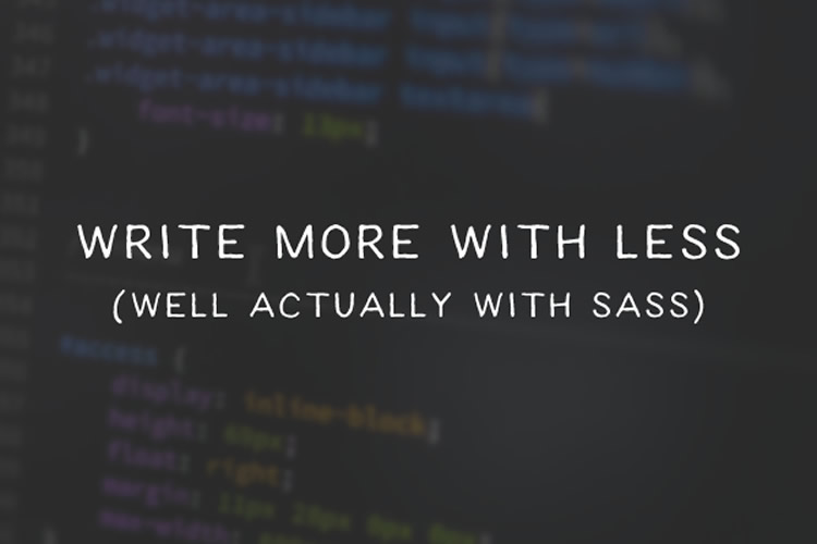 Write More With Less (well actually with Sass)