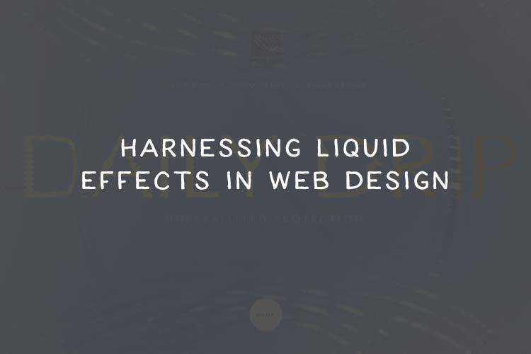 Harnessing Liquid Effects in Web Design