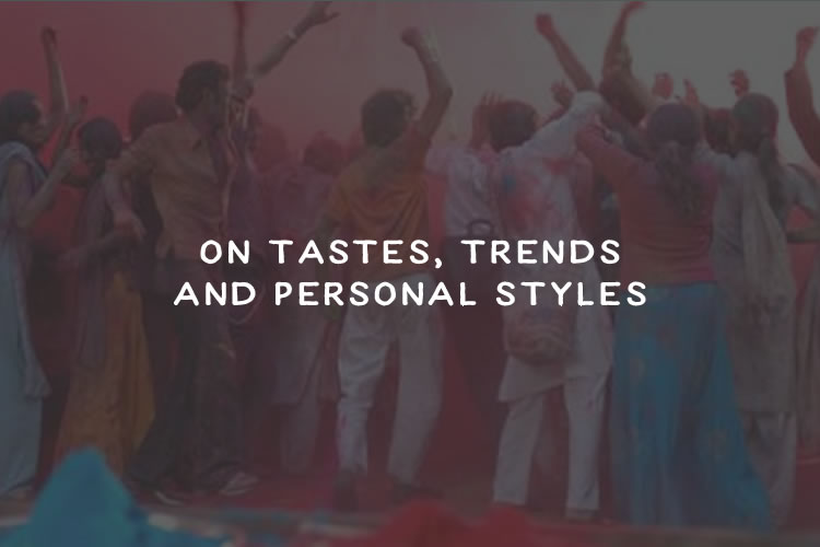 On Tastes, Trends and Personal Styles